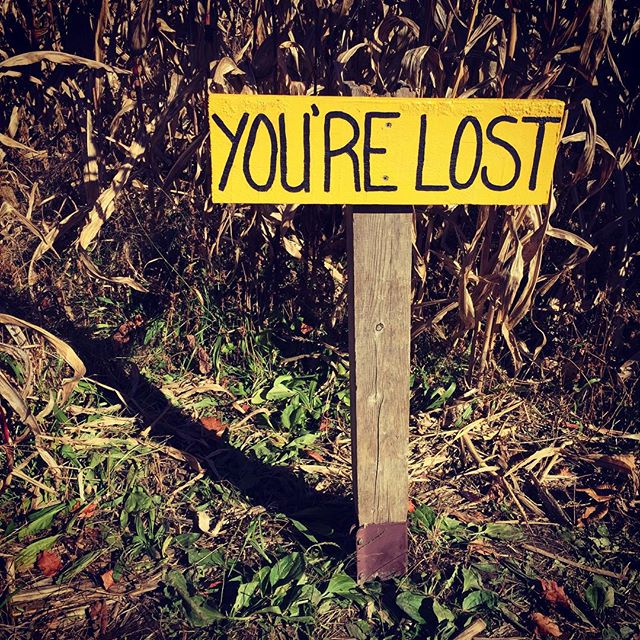 You're Lost - Unfortunately, life doesn't always provide obvious signs of where you are or where you're headed
