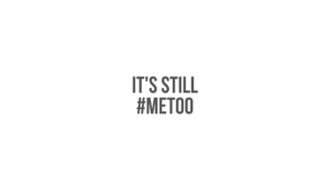 It_s been two years and it_s still #metoo
