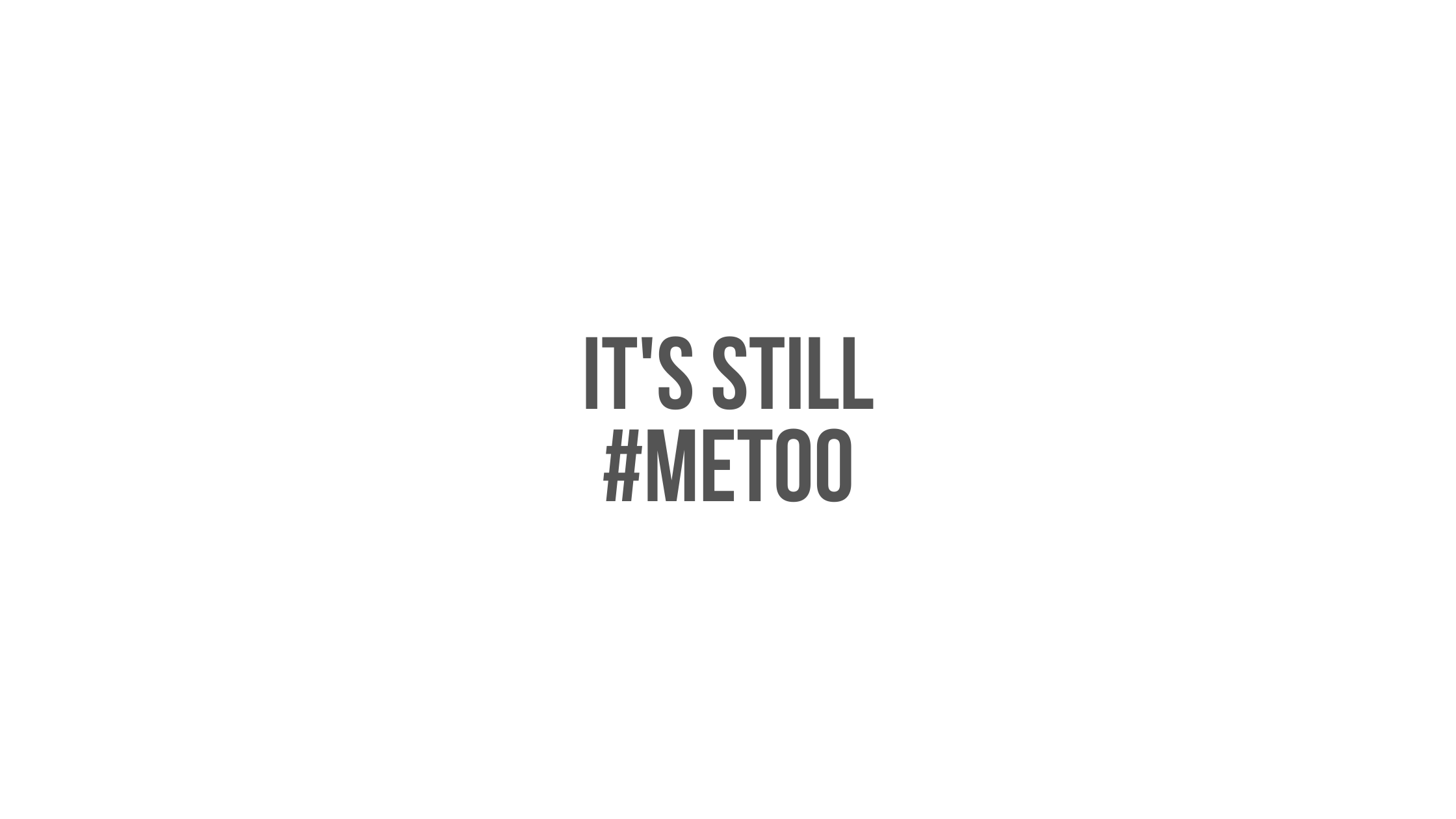 It_s been two years and it_s still #metoo