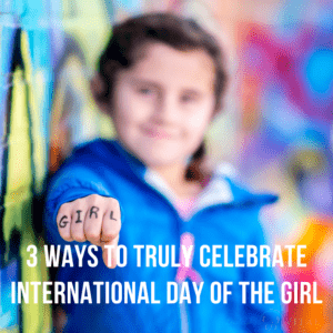 3 Ways To Truly Celebrate International Day Of The Girl - Leadership VITAE