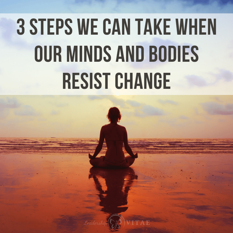 3-steps-when-we-resist-change - Leadership VITAE